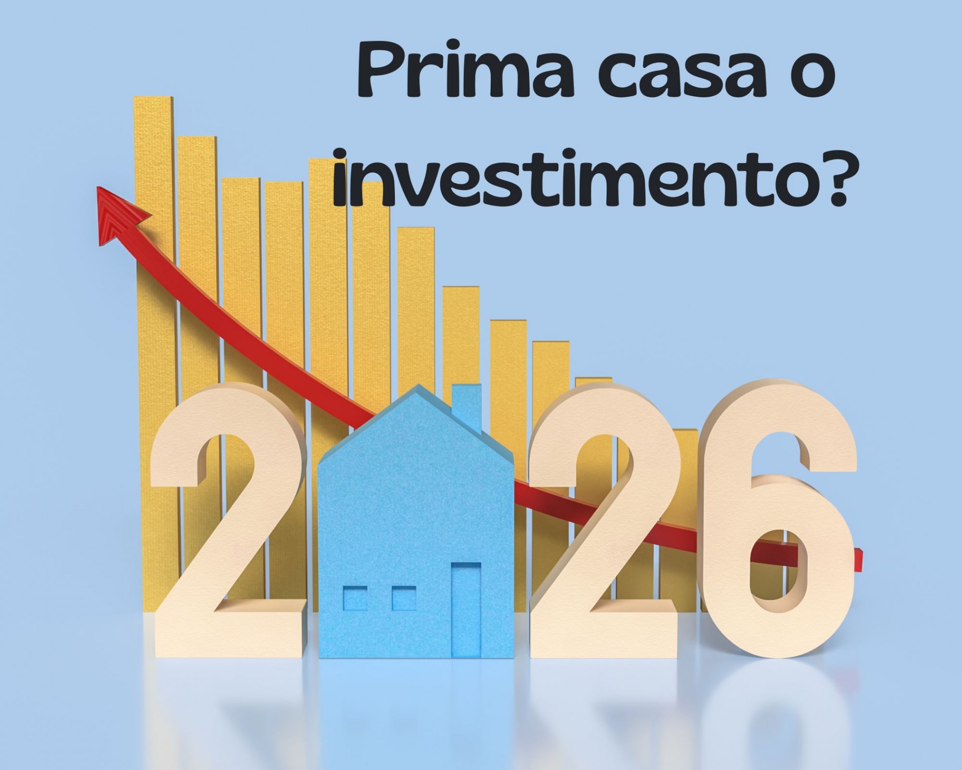 Prima casa o investimento nel 2026: come orientarsi senza errori